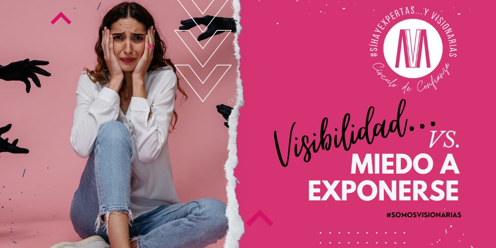 visibilidad vs.miedo a exponese