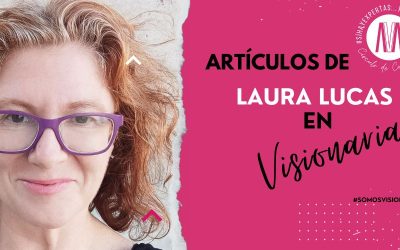 Artículos de Laura Lucas en Visionarias