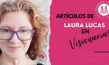 Artículos de Laura Lucas en Visionarias