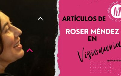 Artículos de Roser Méndez en Visionarias